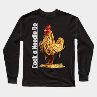 Cock a Noodle Do Long Sleeve T-Shirt